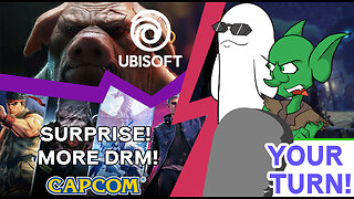 Your Turn Ep. 78 - Ubisoft Being, Well, Ubisoft