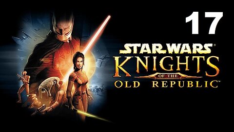 Star Wars: Knights of The Old Republic - Part 17 (No Commentary)