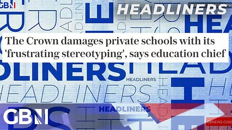 The Crown damages private schools with its 'frustrating stereotyping', says education chief