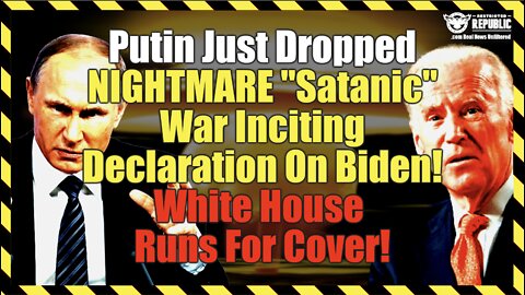 Putin Just Dropped NIGHTMARE “Satanic” War Inciting Declaration On Biden! White House Runs For Cover