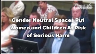 Gender Neutral Spaces Put Women and Children at Risk of Serious Harm