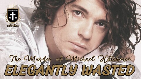 Elegantly Wasted 1: The Murder Of Michael Hutchence