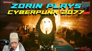Zorin Plays Cyberpunk 2077 Episode 11