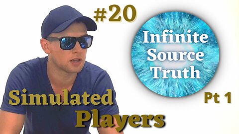 What Are The Simulated Players? - Infinite Source Truth #20 *Escape The Matrix*