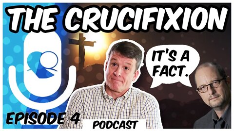 The Fact of the Crucifixion | Risen Jesus Podcast S6E4