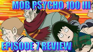 Mob Psycho 100 III - Episode 7 Review: Get In Loser, We're Talking To ALIENS!