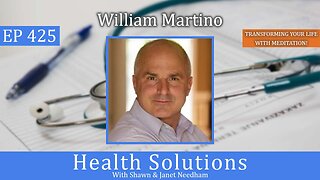 EP 425: William Martino Discussing the Benefits of Meditation with Shawn Needham R. Ph.