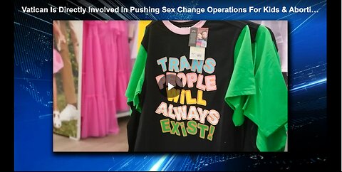 Vatican is directly involved in pushing sex change operations for kids.