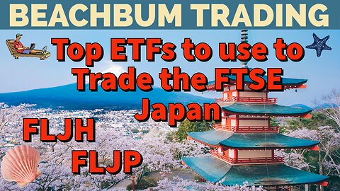 Top ETFs to use to Trade the FTSE Japan | FLJH | FLJP