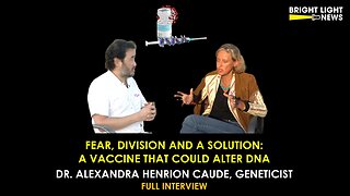 [INTERVIEW] Fear, Division & A Solution: A Vaccine That Could Alter DNA -Dr Alexandra Henrion Caude