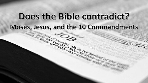 Sermon Only | Does the Bible contradict? Moses, Jesus, and the 10 Commandments | July 24, 2024