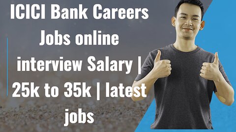 ICICI Bank Careers Jobs online interview Salary | 25k to 35k | latest jobs