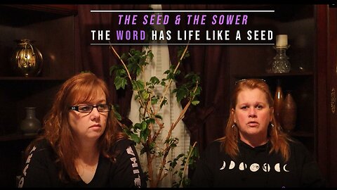 THE BIBLE IS A LIVING WORD - PART 1 "THE SEED & THE SOWER
