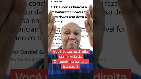 Não era o comunismo que tomava casa das pessoas? Ué?