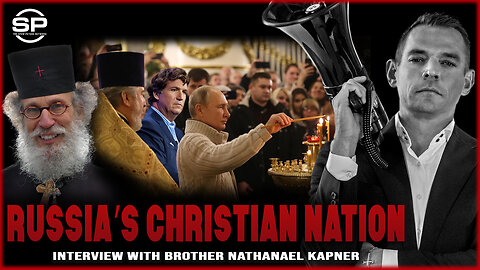 NATO’s Anti-Christian Propaganda EXPOSED: Brother Nathanael Kapner On Tucker/Putin Interview