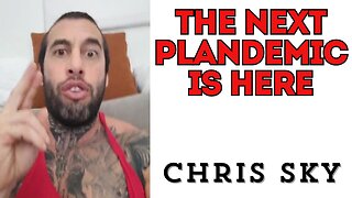 Chris Sky: THE NEXT PLANDEMIC IS HERE...