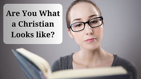 Are You What a Christian Looks Like?