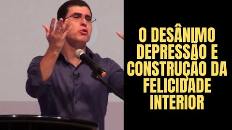 O Desânimo depressão e construção da felicidade interior