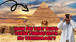 HOW WERE THEY ABLE TO BUILD PYRAMIDS AND ARCHITECT BUILDINGS WITH NO TECHNOLOGY?