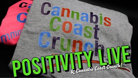 Positivity LIVE with Cannabis Coast Crunch and Torch