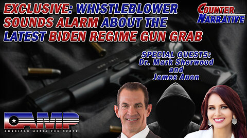 Exclusive: Whistleblower Sounds Alarm About the Latest Biden Regime Gun Grab | CN Ep. 75