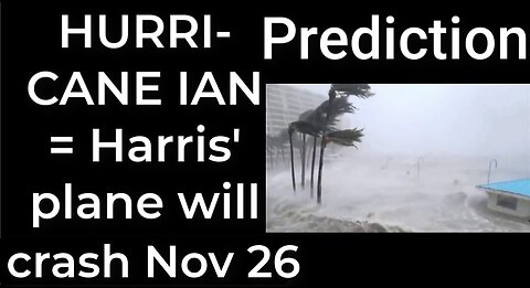 Prediction - HURRICANE IAN = Harris' plane will crash Nov 26