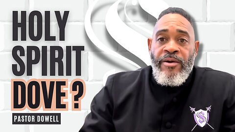 Holy Spirit Dove? | Pastor Dowell