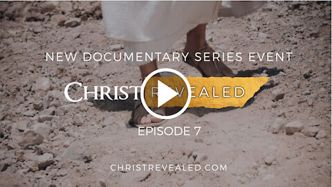 Christ Revealed - Episode 7