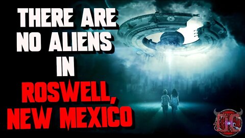 "There Are No Aliens In Roswell, New Mexico" Scary Storytime | Creepypasta