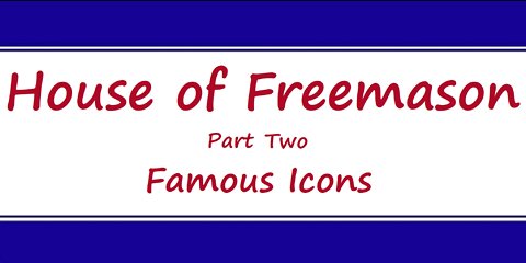 House of Freemason - Part 2 - Famous Icons