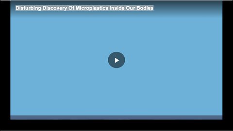 Disturbing Discovery Of Microplastics Inside Our Bodies