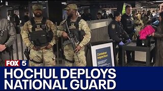 Gov. Hochul deploys national guard in NYC subway stations