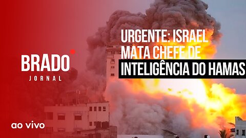URGENTE: ISRAEL MATA CHEFE DE INTELIGÊNCIA DO HAMAS - AO VIVO: BRADO JORNAL - 17/10/2023