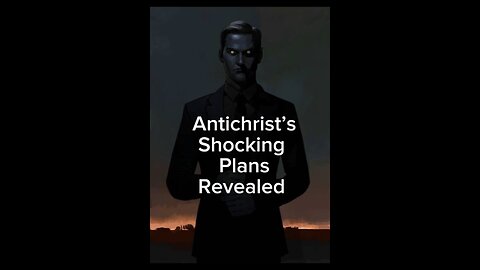 Antichrist Plans Revealed