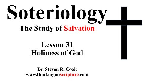 Soteriology Lesson 31 - Holiness of God