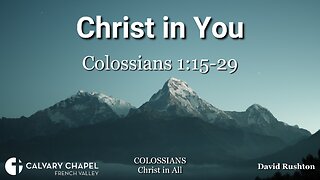 Christ in You - Colossians 1:15-29