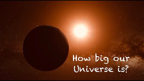 How big our universe is??