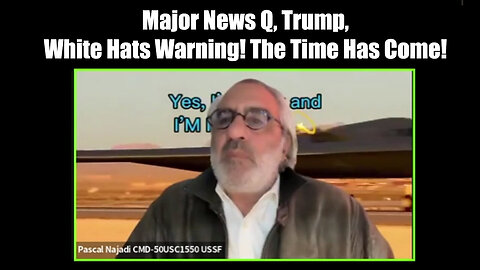 Pascal Najadi Major News Q, Trump - White Hats Warning - The Time Has Come - 8/6/24..