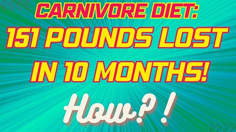 Carnivore Diet: 151 Pounds Lost in 10 Months! How?!