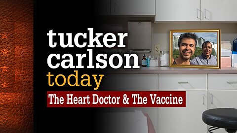 Tucker Carlson Today | The Heart Doctor & The Vaccine: Dr. Aseem Malhotra