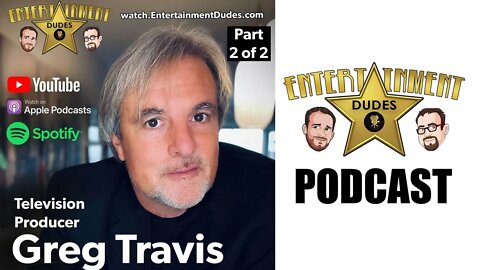 #31 - TV Producer Greg Travis (2 of 2) Entertainment Tonight