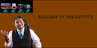 Realism Vs Negativity