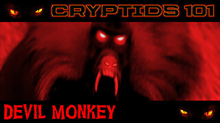 CRYPTIDS 101 🐾 Devil Monkey 🐾 "Deadly Demon Primate" (Appalachian NAPE) ᴸᴺᴬᵗᵛ