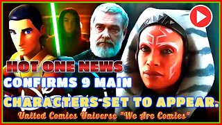 HOT ONE NEWS: Ahsoka Disney+ Confirms 9 Main Characters Set To Appear Ft. JoninSho "We Are Hot"