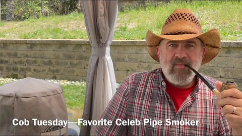 Cob Tuesday—Favorite Celeb Pipe Smoker