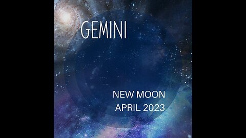 GEMINI- "TO BE OR NOT TO BE IS NO LONGER THE QUESTION....YOU ALREADY ARE" APRIL 2023
