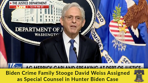 Biden Crime Family Stooge David Weiss Assigned as Special Counsel in Hunter Biden Case