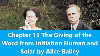 Chapter 15 The Giving of the Word from Initiation Human and Solar by Alice Bailey