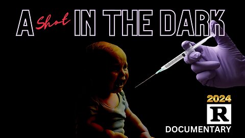 🔴 A SHOT IN THE DARK 🔴 A PRE-COVID DOCUMENTARY FOR ALL PARENTS