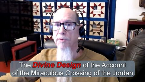 The Divine Design of the Account of the Miraculous Crossing of the Jordan